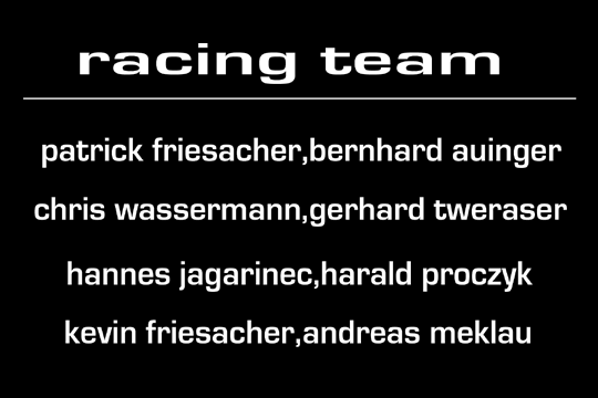 racing team: patrick friesacher, bernhard auinger, chris wassermann, gerhard tweraser, hannes jagarinec, harald proczyk, kevin friesacher, andreas meklau